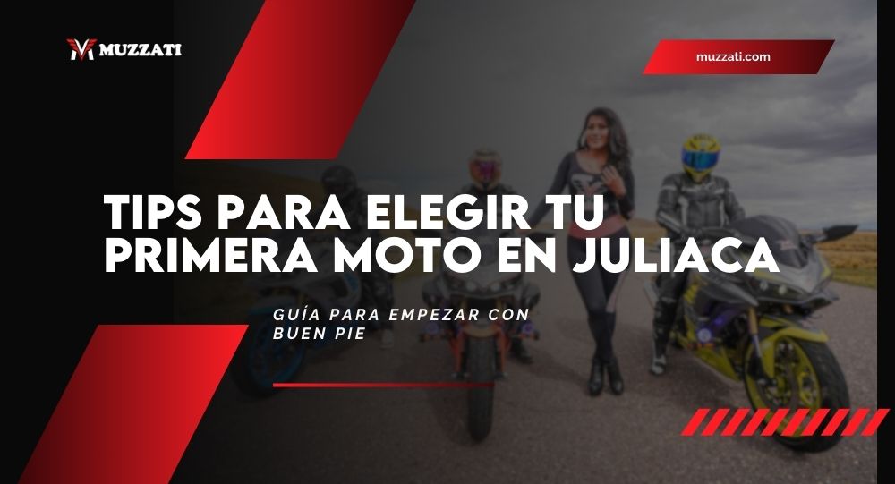 Tips para elegir tu primera moto en Juliaca: guía para empezar con buen pie