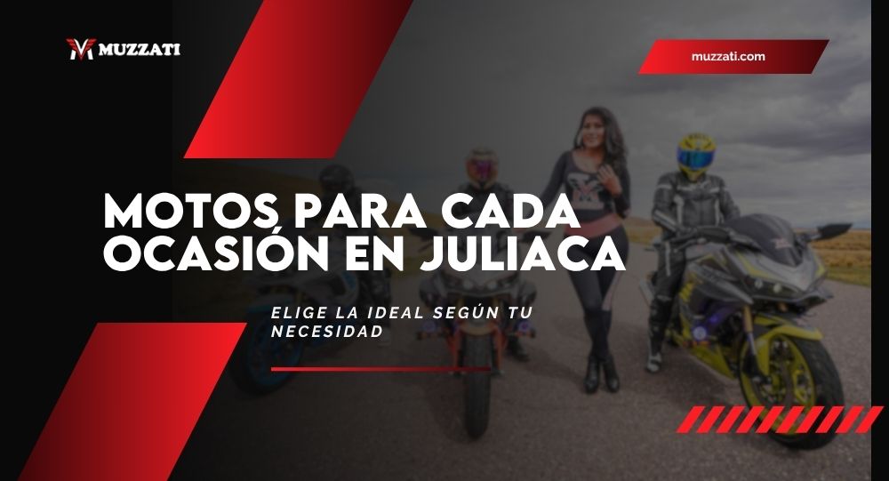 Motos para cada ocasión en Juliaca: elige la ideal según tu estilo de vida